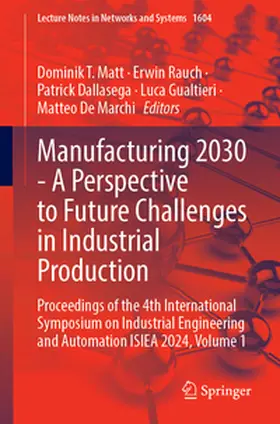 Matt / Rauch / Dallasega |  Manufacturing 2030 - A Perspective to Future Challenges in Industrial Production | eBook | Sack Fachmedien