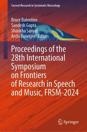 Balentine / Gupta / Sanyal |  Proceedings of the 28th International Symposium on Frontiers of Research in Speech and Music, FRSM-2024 | Buch |  Sack Fachmedien
