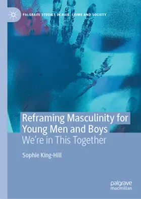King-Hill |  Reframing Masculinity for Young Men and Boys | eBook | Sack Fachmedien