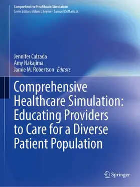 Calzada / Nakajima / Robertson |  Comprehensive Healthcare Simulation: Educating Providers to Care for a Diverse Patient Population | Buch |  Sack Fachmedien