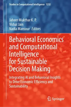 Mukthar K.P / Jain / Mansour |  Behavioral Economics and Computational Intelligence for Sustainable Decision Making | Buch |  Sack Fachmedien