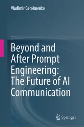 Geroimenko |  Beyond and After Prompt Engineering: The Future of AI Communication | eBook | Sack Fachmedien
