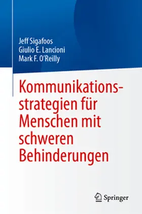 Sigafoos / Lancioni / O’Reilly |  Kommunikationsstrategien für Menschen mit schweren Behinderungen | eBook | Sack Fachmedien