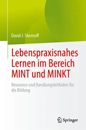 Shernoff |  Lebenspraxisnahes Lernen im Bereich MINT und MINKT | eBook | Sack Fachmedien