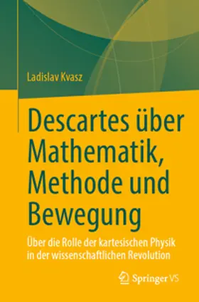 Kvasz |  Descartes über Mathematik, Methode und Bewegung | eBook | Sack Fachmedien