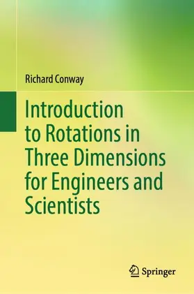 Conway |  Introduction to Rotations in Three Dimensions for Engineers and Scientists | Buch |  Sack Fachmedien