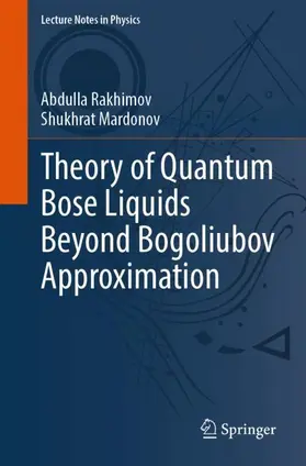 Rakhimov / Mardonov |  Theory of Quantum Bose Liquids Beyond Bogoliubov Approximation | Buch |  Sack Fachmedien