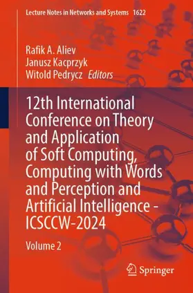 Aliev / Kacprzyk / Pedrycz |  12th International Conference on Theory and Application of Soft Computing, Computing with Words and Perception and Artificial Intelligence - ICSCCW-2024 | Buch |  Sack Fachmedien