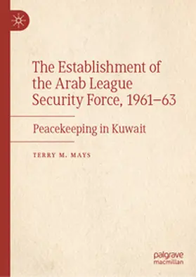 Mays |  The Establishment of the Arab League Security Force, 1961–63 | eBook | Sack Fachmedien