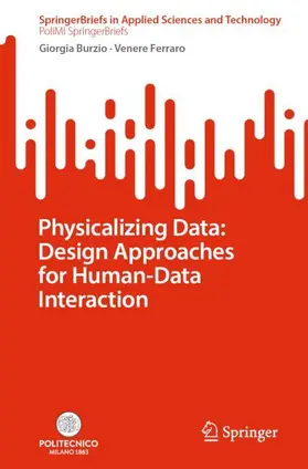 Burzio / Ferraro |  Physicalizing Data: Design Approaches for Human-Data Interaction | Buch |  Sack Fachmedien
