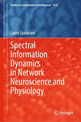 Sparacino |  Spectral Information Dynamics in Network Neuroscience and Physiology | Buch |  Sack Fachmedien