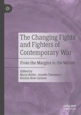Robin / Theussen / Carlson |  The Changing Fights and Fighters of Contemporary War | Buch |  Sack Fachmedien