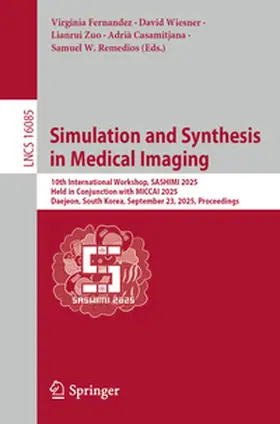 Fernandez / Wiesner / Zuo |  Simulation and Synthesis in Medical Imaging | eBook | Sack Fachmedien
