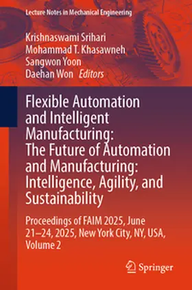 Srihari / Khasawneh / Yoon |  Flexible Automation and Intelligent Manufacturing: The Future of Automation and Manufacturing: Intelligence, Agility, and Sustainability | eBook | Sack Fachmedien