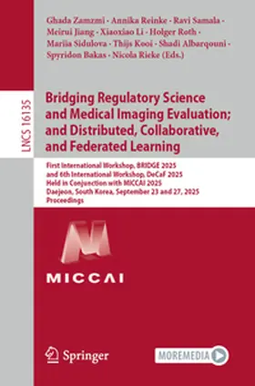Zamzmi / Bakas / Reinke |  Bridging Regulatory Science and Medical Imaging Evaluation; and Distributed, Collaborative, and Federated Learning | Buch |  Sack Fachmedien