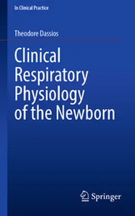 Dassios |  Clinical Respiratory Physiology of the Newborn | eBook | Sack Fachmedien