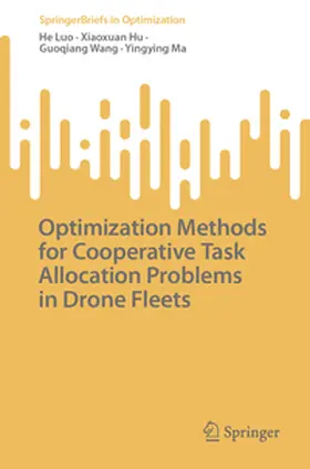 Luo / Hu / Wang |  Optimization Methods for Cooperative Task Allocation Problems in Drone Fleets | eBook | Sack Fachmedien