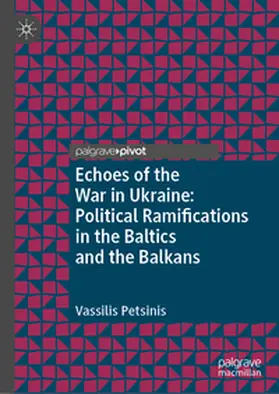 Petsinis |  Echoes of the War in Ukraine: Political Ramifications in the Baltics and the Balkans | eBook | Sack Fachmedien