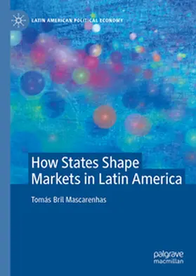 Bril Mascarenhas |  How States Shape Markets in Latin America | eBook | Sack Fachmedien