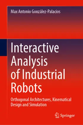 González-Palacios | Interactive Analysis of Industrial Robots | E-Book | www2.sack.de