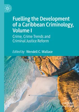 Wallace |  Fuelling the Development of a Caribbean Criminology, Volume I | eBook | Sack Fachmedien