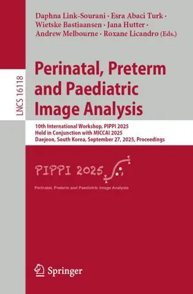 Link-Sourani / Abaci Turk / Bastiaansen |  Perinatal, Preterm and Paediatric Image Analysis | Buch |  Sack Fachmedien