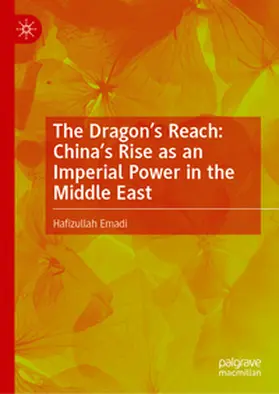 Emadi |  The Dragon’s Reach: China’s Rise as an Imperial Power in the Middle East | eBook | Sack Fachmedien