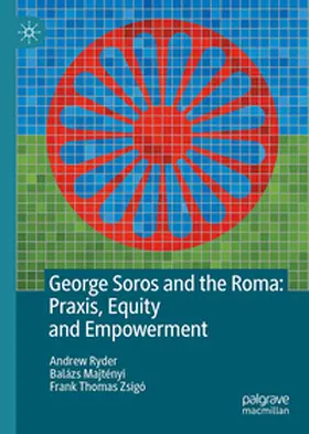 Ryder / Majtényi / Zsigo |  George Soros and the Roma: Praxis, Equity and Empowerment | eBook | Sack Fachmedien