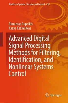 Pupeikis / Kazlauskas |  Advanced Digital Signal Processing Methods for Filtering, Identification, and Nonlinear Systems Control | Buch |  Sack Fachmedien