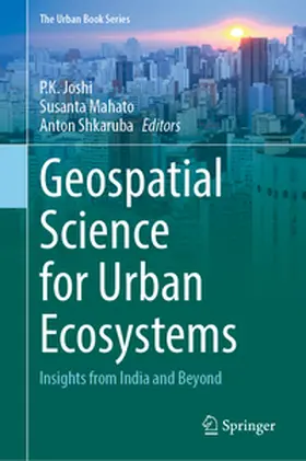 Joshi / Mahato / Shkaruba |  Geospatial Science for Urban Ecosystems | eBook | Sack Fachmedien