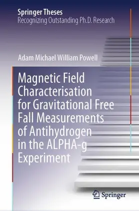 Powell |  Magnetic Field Characterisation for Gravitational Free Fall Measurements of Antihydrogen in the ALPHA-g Experiment | Buch |  Sack Fachmedien
