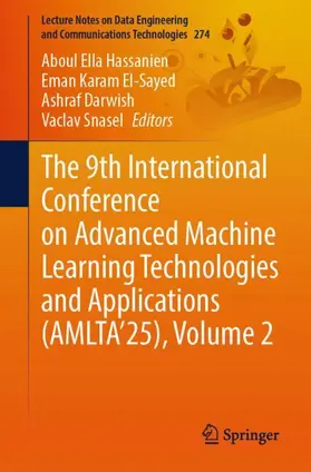 Hassanien / El-Sayed / Darwish |  The 9th International Conference on Advanced Machine Learning Technologies and Applications (AMLTA'25), Volume 2 | Buch |  Sack Fachmedien