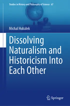 Hubálek |  Dissolving Naturalism and Historicism Into Each Other | eBook | Sack Fachmedien