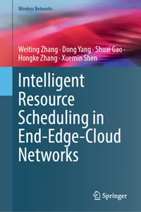 Zhang / Yang / Gao |  Intelligent Resource Scheduling in End-Edge-Cloud Networks | eBook | Sack Fachmedien