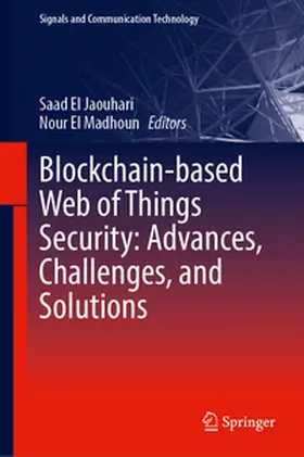 El Jaouhari / El Madhoun | Blockchain-based Web of Things Security: Advances, Challenges, and Solutions | E-Book | www2.sack.de