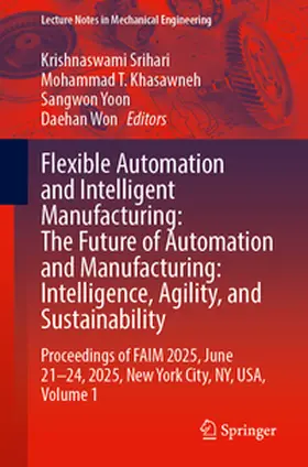 Srihari / Khasawneh / Yoon |  Flexible Automation and Intelligent Manufacturing: The Future of Automation and Manufacturing: Intelligence, Agility, and Sustainability | eBook | Sack Fachmedien