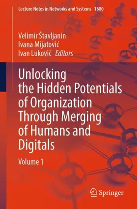 Štavljanin / Mijatovic / Mijatovic |  Unlocking the Hidden Potentials of Organization Through Merging of Humans and Digitals | Buch |  Sack Fachmedien