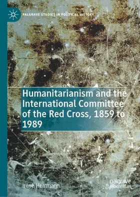 Herrmann |  Humanitarianism and the International Committee of the Red Cross, 1859 to 1989 | Buch |  Sack Fachmedien