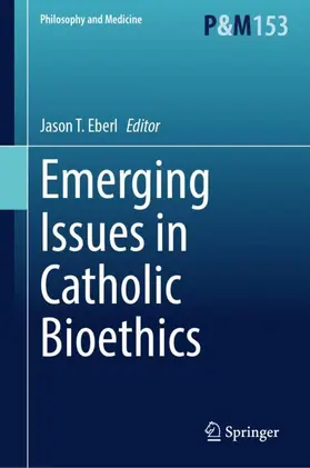 Eberl |  Emerging Issues in Catholic Bioethics | Buch |  Sack Fachmedien