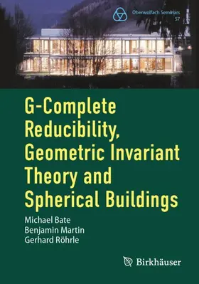 Martin / Bate / Rohrle |  G-Complete Reducibility, Geometric Invariant Theory and Spherical Buildings | Buch |  Sack Fachmedien