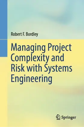 Bordley |  Managing Project Complexity and Risk with Systems Engineering | Buch |  Sack Fachmedien