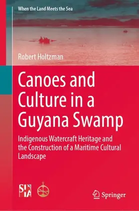 Holtzman |  Canoes and Culture in a Guyana Swamp | Buch |  Sack Fachmedien