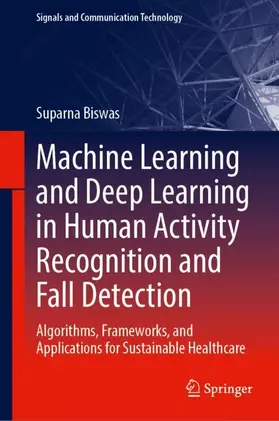 Biswas |  Machine Learning and Deep Learning in Human Activity Recognition and Fall Detection | Buch |  Sack Fachmedien