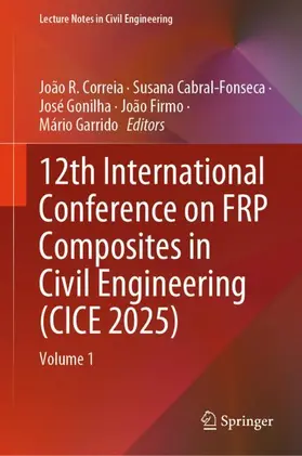 Correia / Cabral-Fonseca / Gonilha |  12th International Conference on FRP Composites in Civil Engineering (CICE 2025) | Buch |  Sack Fachmedien