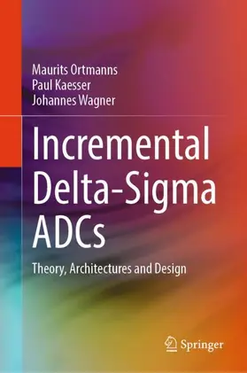 Ortmanns / Kaesser / Wagner |  Incremental Delta-Sigma ADCs | Buch |  Sack Fachmedien
