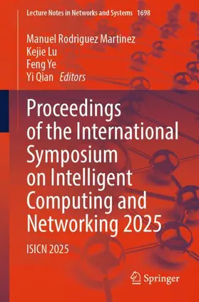 Rodriguez Martinez / Lu / Ye |  Proceedings of the International Symposium on Intelligent Computing and Networking 2025 | Buch |  Sack Fachmedien