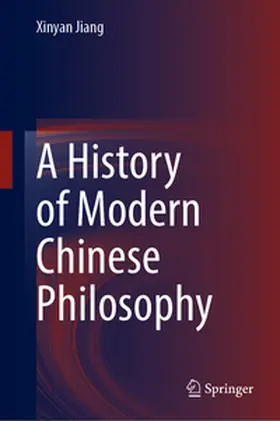 Jiang |  A History of Modern Chinese Philosophy | eBook | Sack Fachmedien