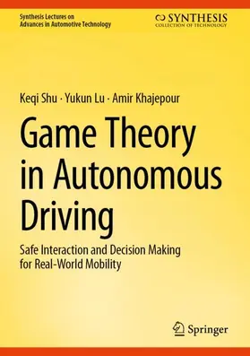 Shu / Lu / Khajepour |  Game Theory in Autonomous Driving | Buch |  Sack Fachmedien