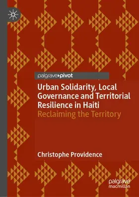 Providence |  Urban Solidarity, Local Governance and Territorial Resilience in Haiti | Buch |  Sack Fachmedien