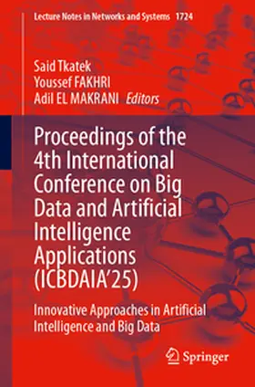 Tkatek / Fakhri / El Makrani |  Proceedings of the 4th International Conference on Big Data and Artificial Intelligence Applications (ICBDAIA’25) | eBook | Sack Fachmedien
